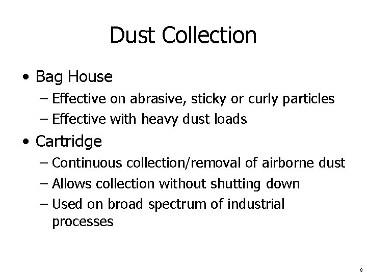 Dust Collection • Bag House – Effective on abrasive, sticky or curly particles –