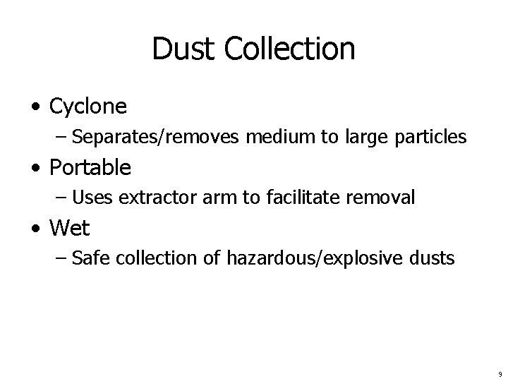 Dust Collection • Cyclone – Separates/removes medium to large particles • Portable – Uses