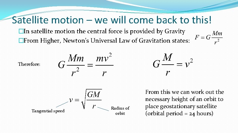 Satellite motion – we will come back to this! �In satellite motion the central Satellite motion – we will come back to this! �In satellite motion the central