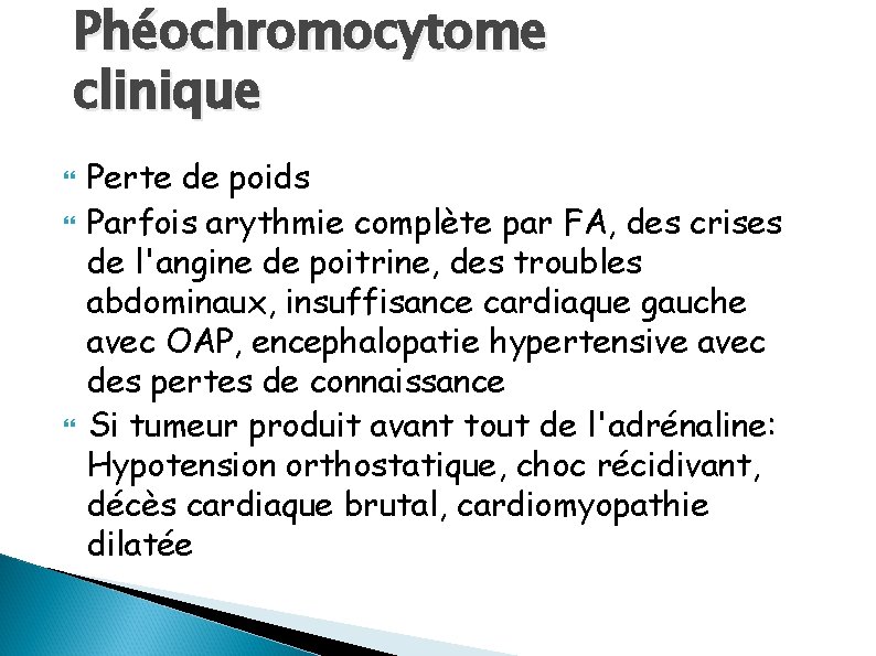 Phéochromocytome clinique Perte de poids Parfois arythmie complète par FA, des crises de l'angine