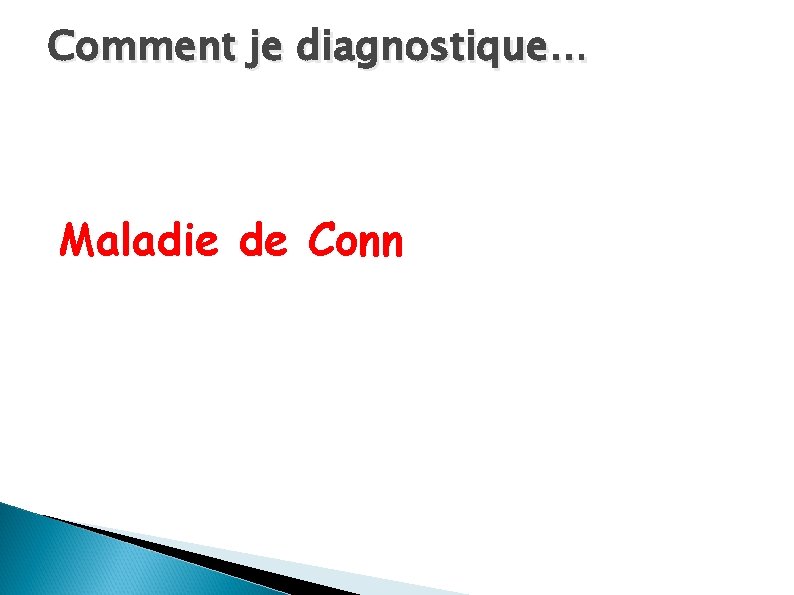 Comment je diagnostique… Maladie de Conn 