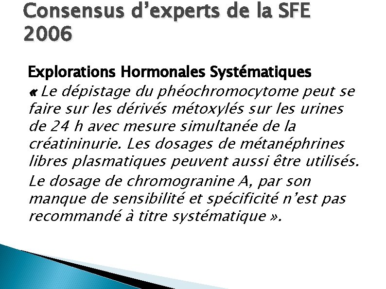 Consensus d’experts de la SFE 2006 Explorations Hormonales Systématiques « Le dépistage du phéochromocytome