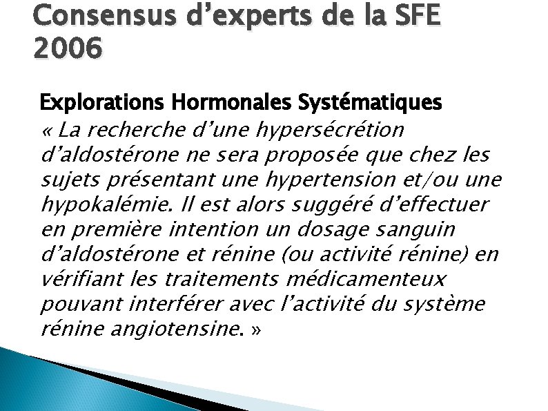 Consensus d’experts de la SFE 2006 Explorations Hormonales Systématiques « La recherche d’une hypersécrétion