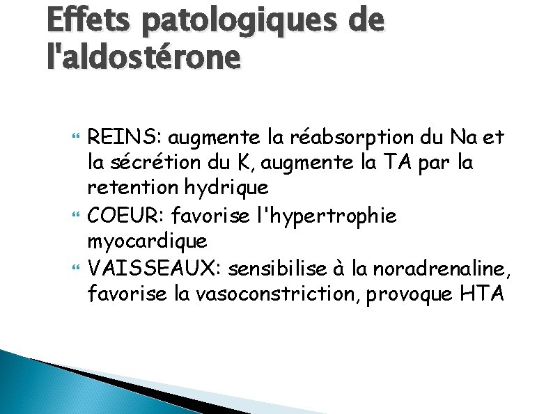 Effets patologiques de l'aldostérone REINS: augmente la réabsorption du Na et la sécrétion du