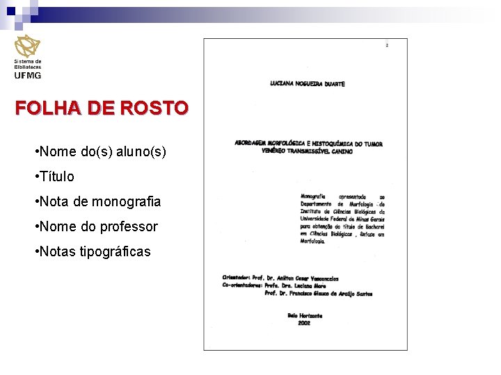 FOLHA DE ROSTO • Nome do(s) aluno(s) • Título • Nota de monografia •