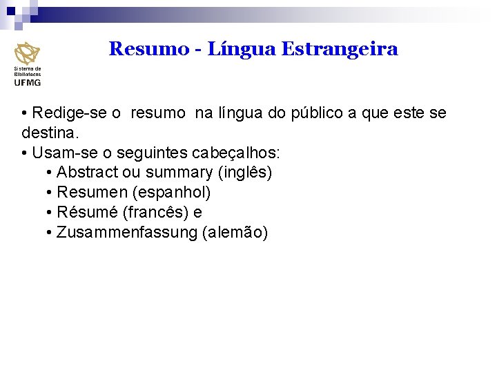 Resumo - Língua Estrangeira • Redige-se o resumo na língua do público a que