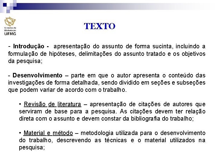 TEXTO - Introdução - apresentação do assunto de forma sucinta, incluindo a formulação de