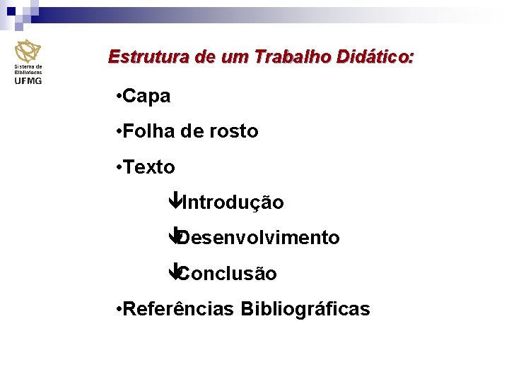 Estrutura de um Trabalho Didático: • Capa • Folha de rosto • Texto êIntrodução