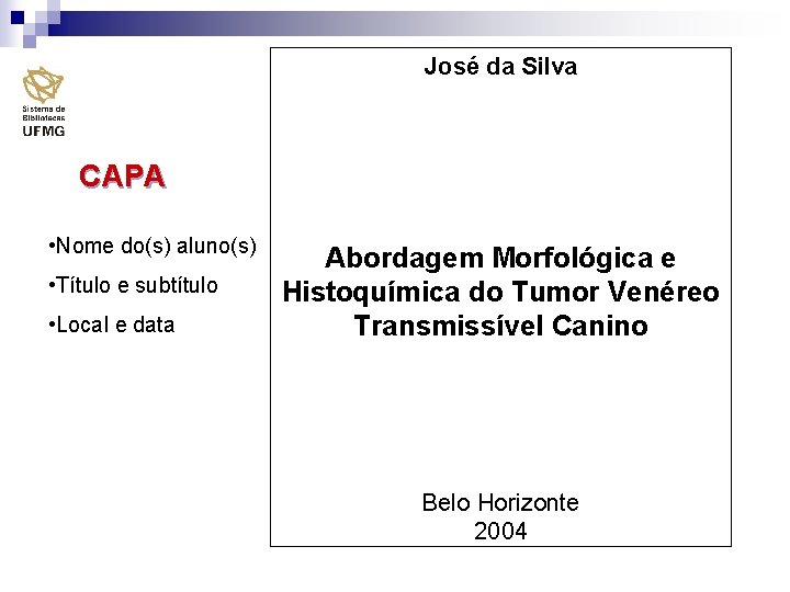 José da Silva CAPA • Nome do(s) aluno(s) • Título e subtítulo • Local