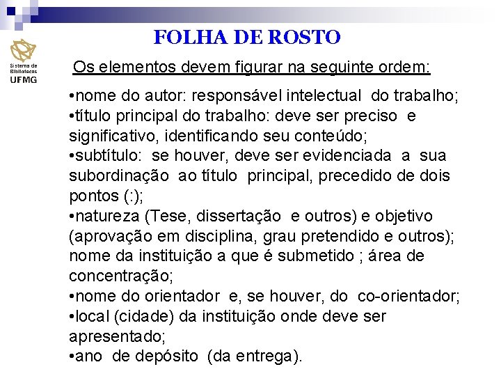 FOLHA DE ROSTO Os elementos devem figurar na seguinte ordem: • nome do autor: