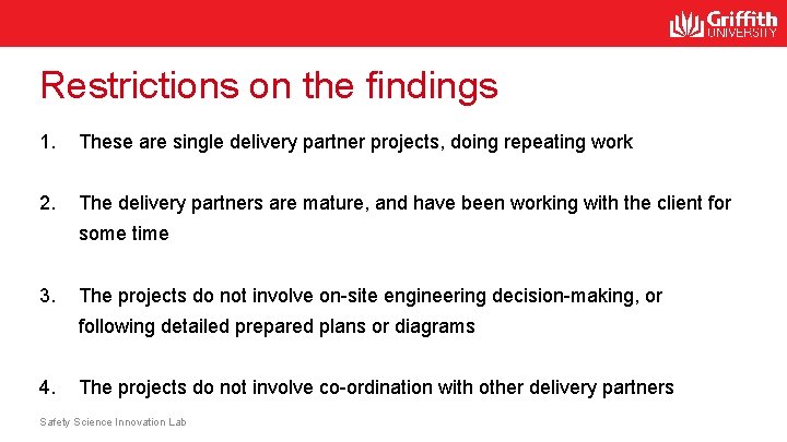 Restrictions on the findings 1. These are single delivery partner projects, doing repeating work