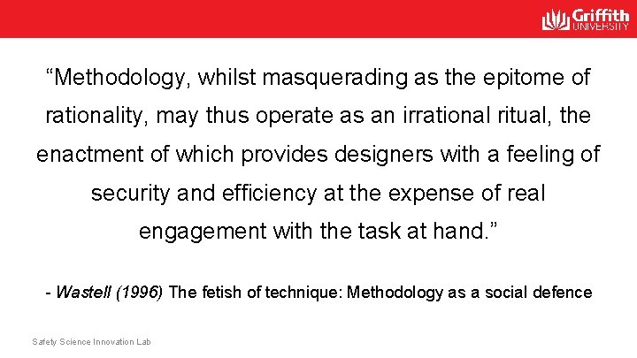 “Methodology, whilst masquerading as the epitome of rationality, may thus operate as an irrational