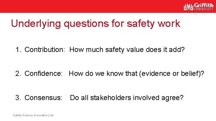 Underlying questions for safety work 1. Contribution: How much safety value does it add?