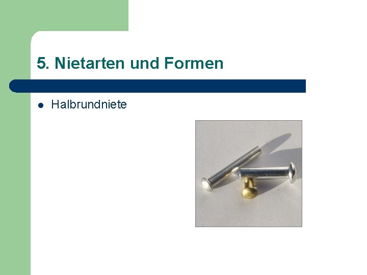 5. Nietarten und Formen l Halbrundniete 