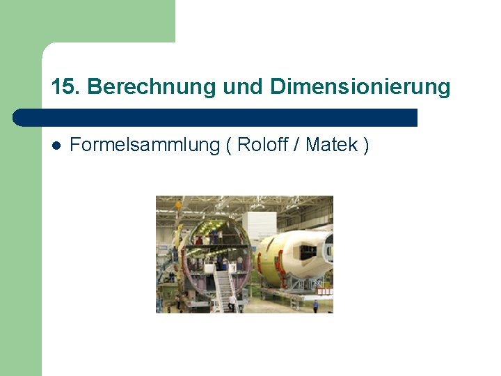 15. Berechnung und Dimensionierung l Formelsammlung ( Roloff / Matek ) 