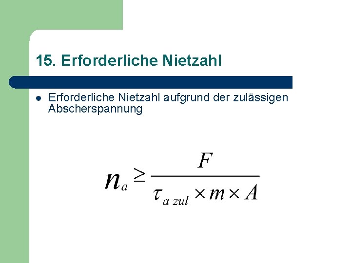 15. Erforderliche Nietzahl l Erforderliche Nietzahl aufgrund der zulässigen Abscherspannung 