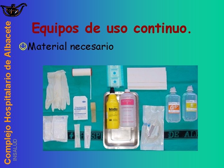 INSALUD Complejo Hospitalario de Albacete Equipos de uso continuo. JMaterial necesario 