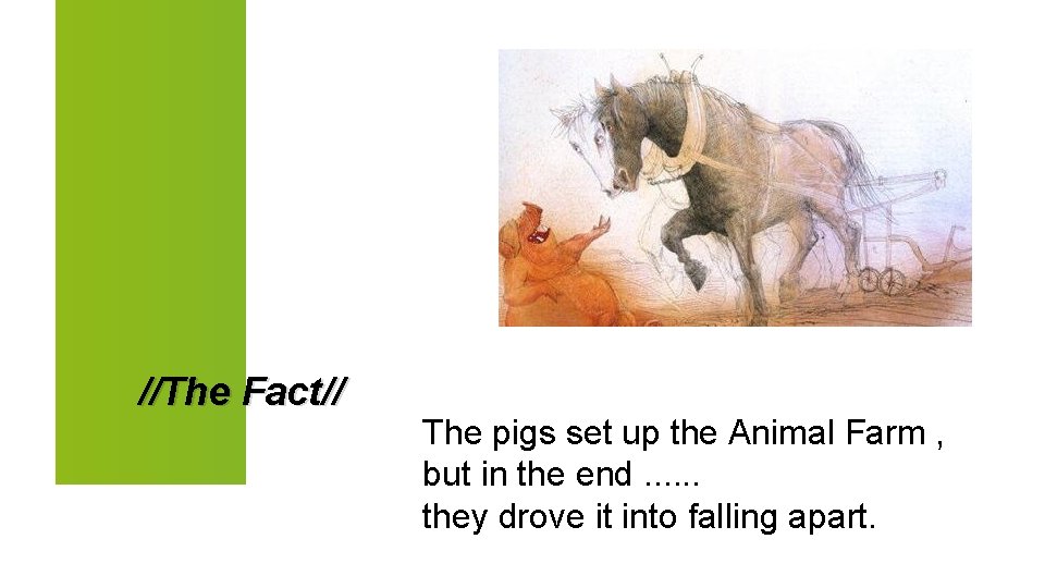 //The Fact// The pigs set up the Animal Farm , but in the end.