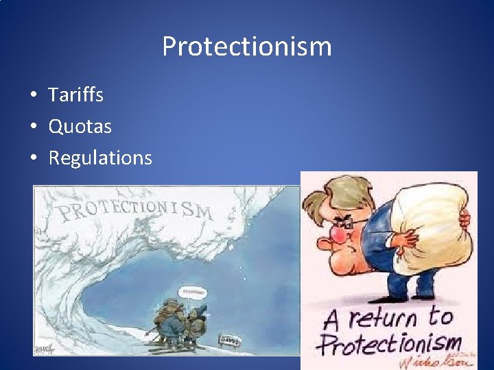 Protectionism • Tariffs • Quotas • Regulations 