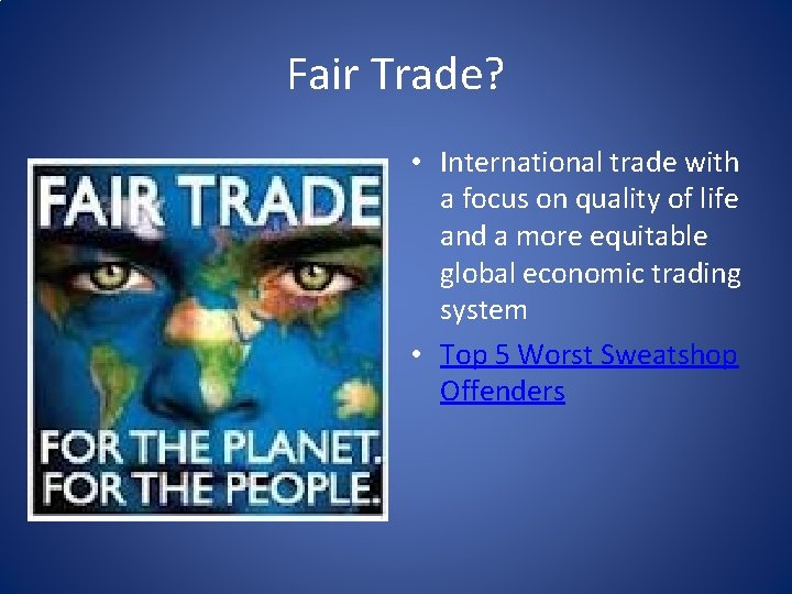 Fair Trade? • International trade with a focus on quality of life and a