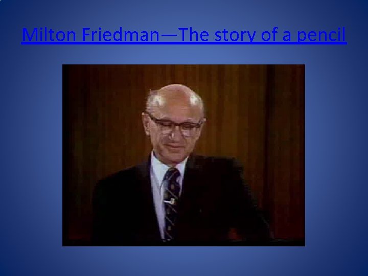 Milton Friedman—The story of a pencil 