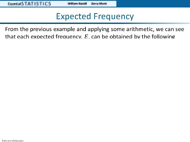 Expected Frequency • ©Mc. Graw-Hill Education. 