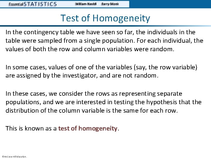 Test of Homogeneity In the contingency table we have seen so far, the individuals