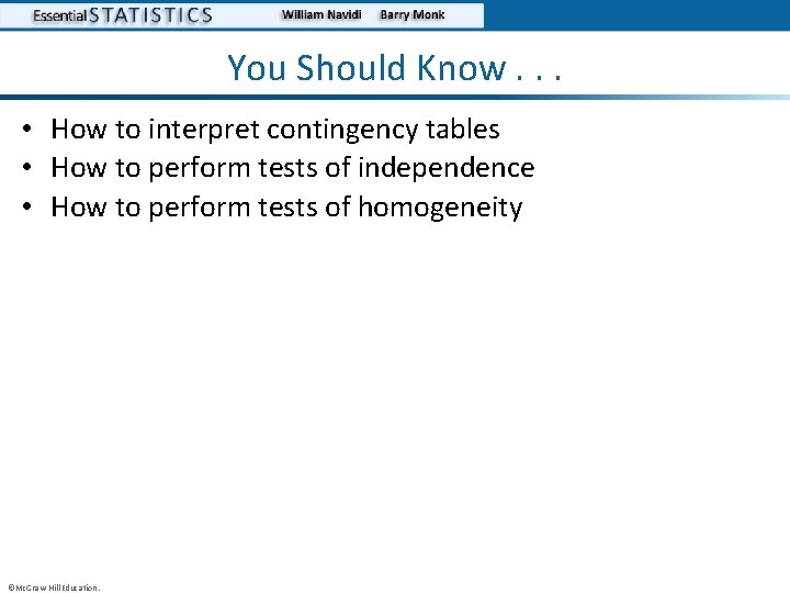 You Should Know. . . • How to interpret contingency tables • How to