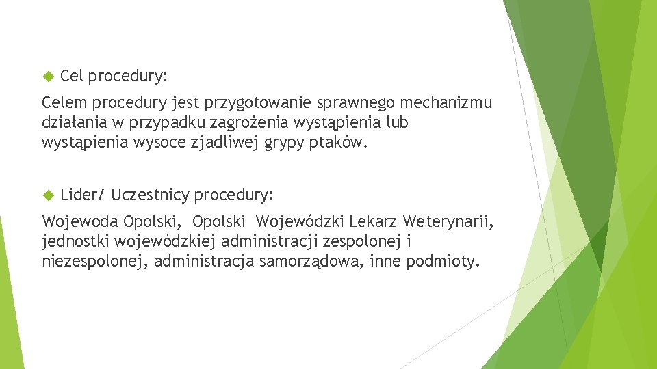  Cel procedury: Celem procedury jest przygotowanie sprawnego mechanizmu działania w przypadku zagrożenia wystąpienia