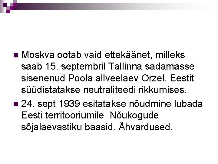 Moskva ootab vaid ettekäänet, milleks saab 15. septembril Tallinna sadamasse sisenenud Poola allveelaev Orzel.