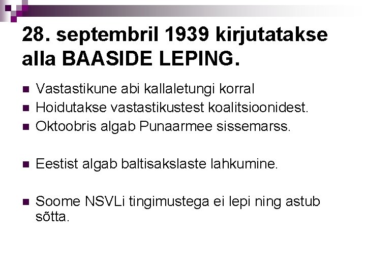 28. septembril 1939 kirjutatakse alla BAASIDE LEPING. n Vastastikune abi kallaletungi korral Hoidutakse vastastikustest