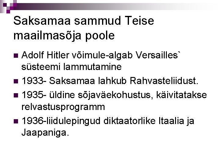 Saksamaa sammud Teise maailmasõja poole Adolf Hitler võimule-algab Versailles` süsteemi lammutamine n 1933 -