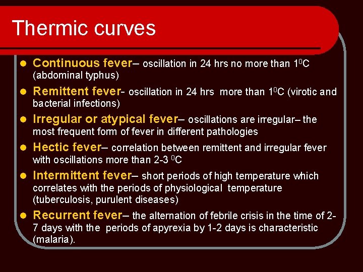 Thermic curves l Continuous fever– oscillation in 24 hrs no more than 10 C
