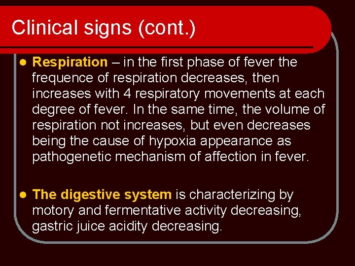 Clinical signs (cont. ) l Respiration – in the first phase of fever the