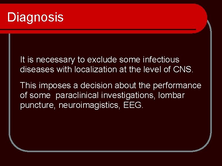 Diagnosis It is necessary to exclude some infectious diseases with localization at the level