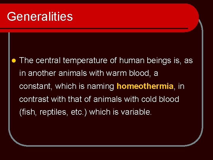 Generalities l The central temperature of human beings is, as in another animals with