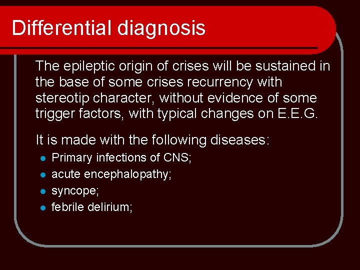 Differential diagnosis The epileptic origin of crises will be sustained in the base of