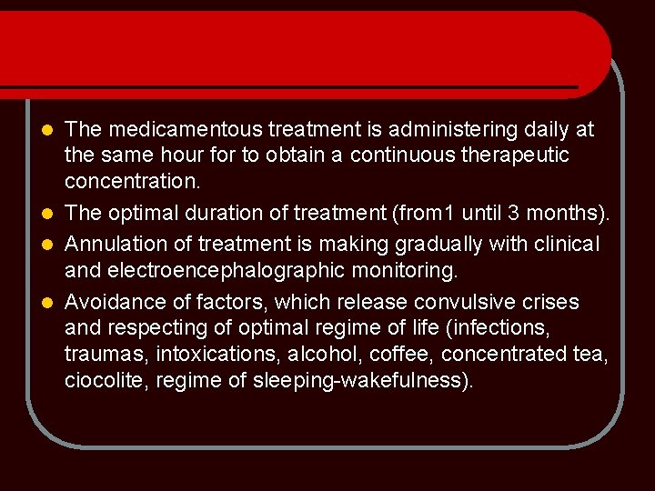 The medicamentous treatment is administering daily at the same hour for to obtain a