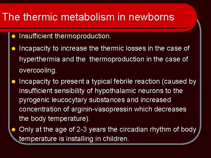 The thermic metabolism in newborns l Insufficient thermoproduction. l Incapacity to increase thermic losses