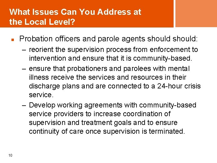 What Issues Can You Address at the Local Level? n Probation officers and parole