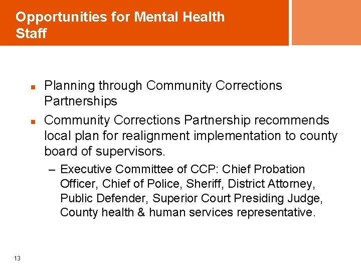 Opportunities for Mental Health Staff n n Planning through Community Corrections Partnerships Community Corrections