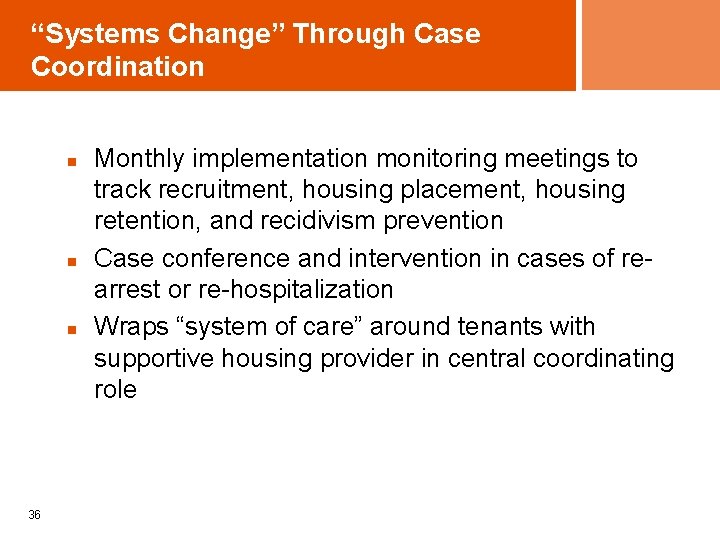“Systems Change” Through Case Coordination n 36 Monthly implementation monitoring meetings to track recruitment,