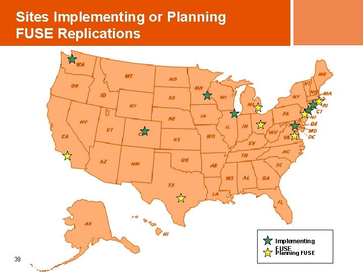 Sites Implementing or Planning FUSE Replications Implementing FUSE 39 Planning FUSE 