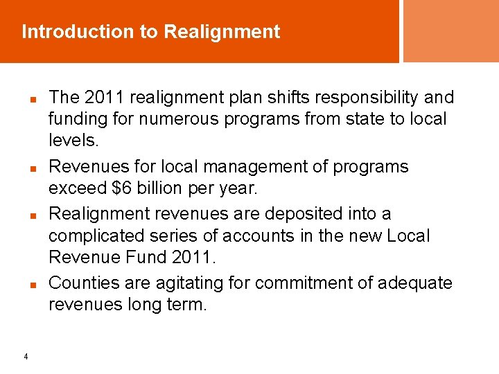 Introduction to Realignment n n 4 The 2011 realignment plan shifts responsibility and funding