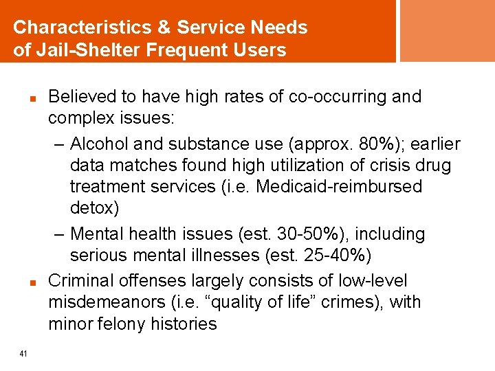 Characteristics & Service Needs of Jail-Shelter Frequent Users n n 41 Believed to have