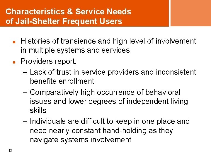 Characteristics & Service Needs of Jail-Shelter Frequent Users n n 42 Histories of transience