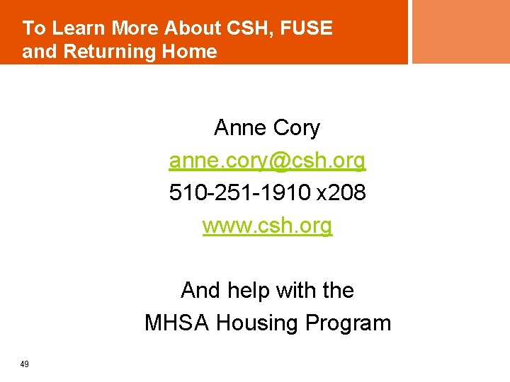 To Learn More About CSH, FUSE and Returning Home Anne Cory anne. cory@csh. org