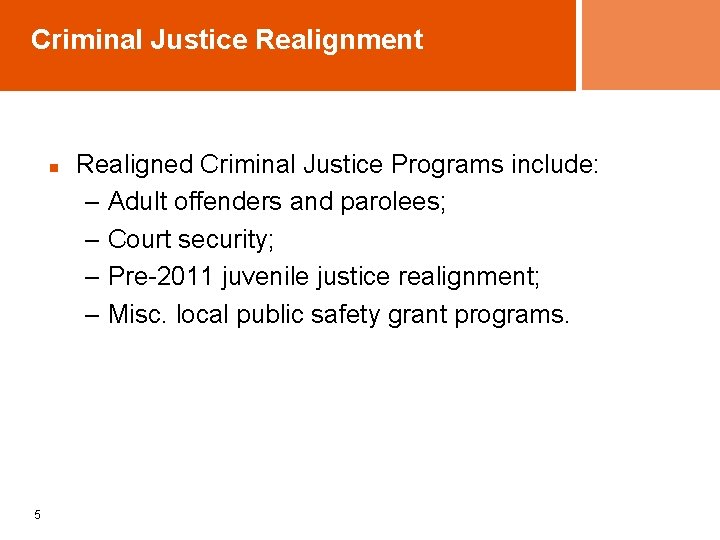 Criminal Justice Realignment n 5 Realigned Criminal Justice Programs include: – Adult offenders and