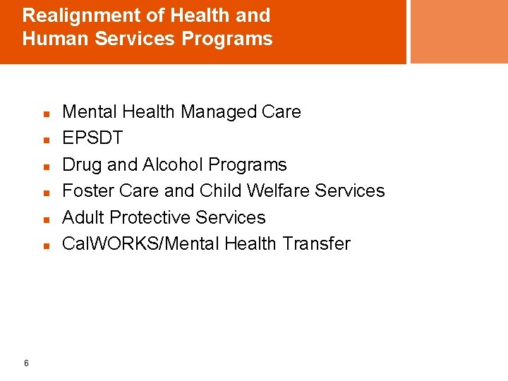 Realignment of Health and Human Services Programs n n n 6 Mental Health Managed