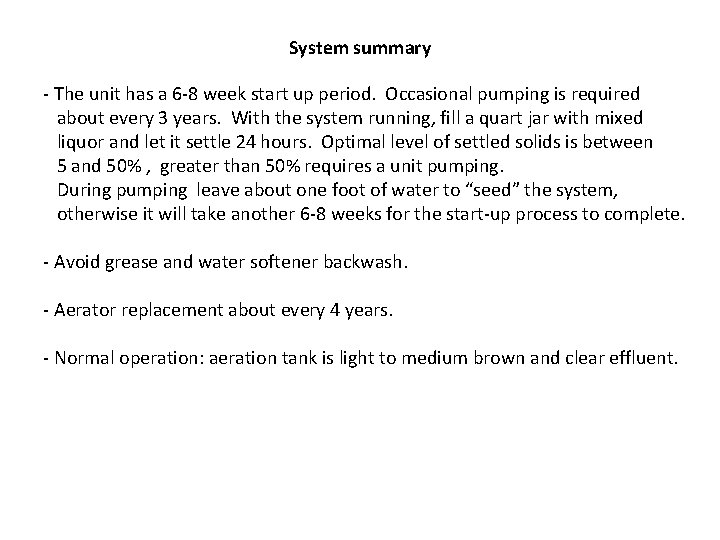 System summary - The unit has a 6 -8 week start up period. Occasional